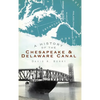 A History of the Chesapeake & Delaware Canal - Hardcover