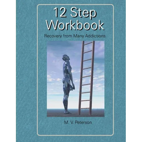 12 Step Workbook: Recovery From Many Addictions - Paperback