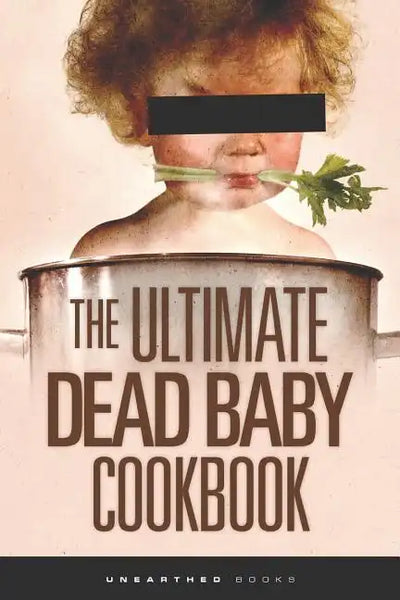 The Ultimate Dead Baby Cookbook: A humorous cookbook for the rest of us! - Paperback