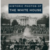 Historic Photos of the White House - Hardcover