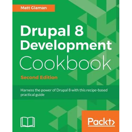 Drupal 8 Development Cookbook Second Edition - Paperback