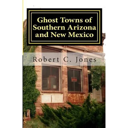 Ghost Towns of Southern Arizona and New Mexico - Paperback