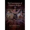 The Conversion of Herman the Jew: Autobiography, History, and Fiction in the Twelfth Century - Paperback