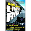 Live to Ride: The Rumbling, Roaring World of Speed, Escape, and Adventure on Two Wheels - Paperback