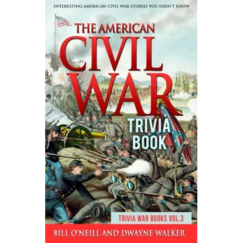 The American Civil War Trivia Book: Interesting American Civil War Stories You Didn't Know - Paperback