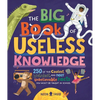The Big Book of Useless Knowledge: 250 of the Coolest, Weirdest, and Most Unbelievable Facts You Won't Be Taught in School - Hardcover