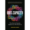 100% Capacity: The End of Gender Balance as We Know It - Paperback