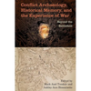 Conflict Archaeology, Historical Memory, and the Experience of War: Beyond the Battlefield - Hardcover