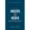 Master The Media: The Step-By-Step Guide to Elevating Your Brand On Air, On Camera and On Stage - Paperback