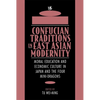 Confucian Traditions in East Asian Modernity: Moral Education and Economic Culture in Japan and the Four Mini-Dragons - Paperback