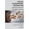 Racism, Islamophobia, Antisemitism and the Future of Canadian Society: Proceedings of the Fifth S.D. Clark Symposium on the Future of Canadian Society - Paperback