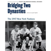 Bridging Two Dynasties: The 1947 New York Yankees - Paperback