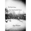 The Perfect Game: New York Handball Stories - Paperback