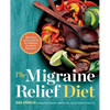 The Migraine Relief Diet: Meal Plan and Cookbook for Migraine Headache Reduction - Hardcover
