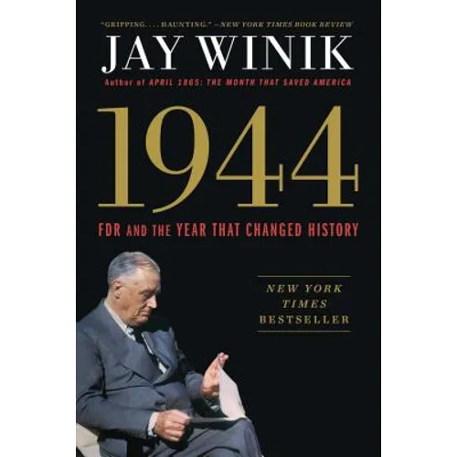 1944: FDR and the Year That Changed History - Paperback