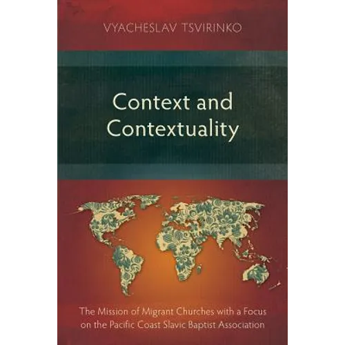Context and Contextuality: The Mission of Migrant Churches with a Focus on the Pacific Coast Slavic Baptist Association - Paperback