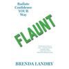 Flaunt: Radiate Confidence Your Way - Paperback