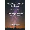 The Ways of God in Grace: illustrated by The Ways of God in Creation - Paperback