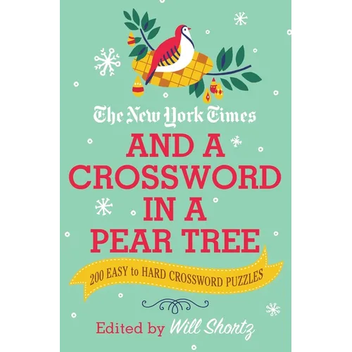 The New York Times and a Crossword in a Pear Tree: 200 Easy to Hard Crossword Puzzles - Paperback