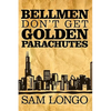 Bellmen Don't Get Golden Parachutes - Paperback