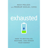 Exhausted: How to Revitalize, Restore, and Renew Your Energy - Paperback