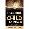 Teaching Your Child To Read: A Step By Step Guide To Helping Your Preschooler Learn And Develop Simple Reading Skills - Hardcover