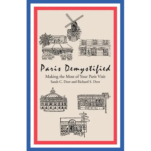 Paris Demystified: Making the Most of Your Paris Visit - Paperback