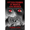 Fifteen Pounds of Muscle and Bounce - Paperback