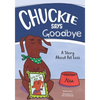 Chuckie Says Goodbye: A Story About Pet Loss - Paperback