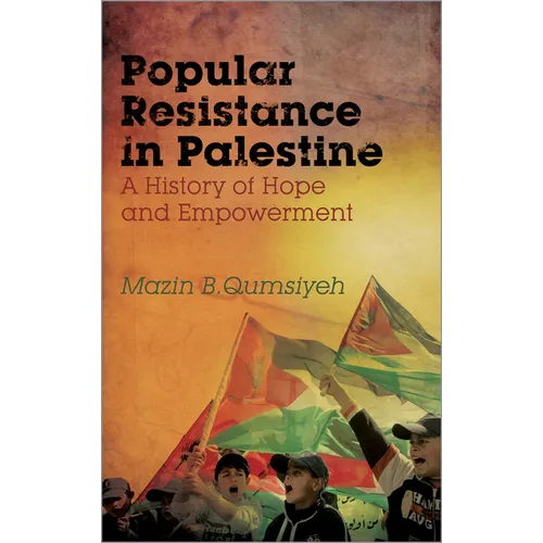 Popular Resistance in Palestine: A History of Hope and Empowerment - Paperback