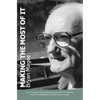 Making the Most of It: By the Author of Clouds of Glory and Winner of the J.R. Ackerley Prize for Autobiography - Paperback