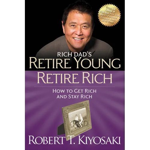 Retire Young Retire Rich: How to Get Rich and Stay Rich - Paperback