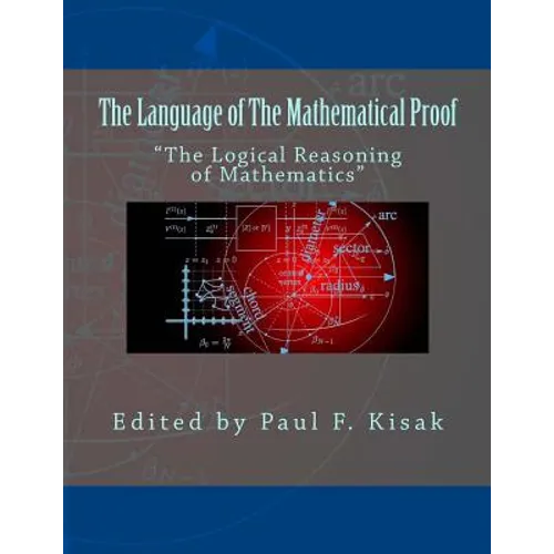 The Language of The Mathematical Proof: "The Logical Reasoning of Mathematics" - Paperback