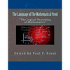 The Language of The Mathematical Proof: "The Logical Reasoning of Mathematics" - Paperback