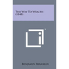 The Way to Wealth (1848) - Hardcover
