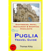 Puglia Travel Guide: Sightseeing, Hotel, Restaurant & Shopping Highlights - Paperback