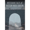 Mysterious Tales of Western North Carolina - Paperback