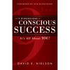 The 9 Dimensions of Conscious Success: It's All about You! - Paperback