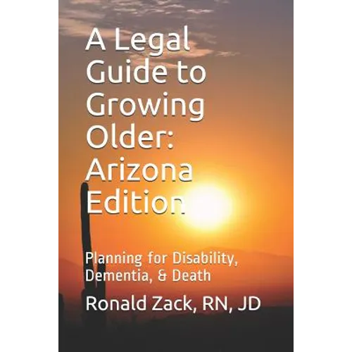 A Legal Guide to Growing Older: Planning for Disability, Dementia, & Death - Paperback