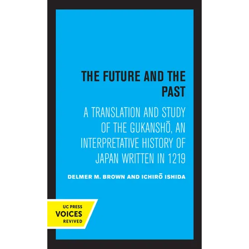 The Future and the Past: A Translation and Study of the Gukansho, an Interpretative History of Japan Written in 1219 - Paperback