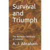 Survival and Triumph: The Maronite Christians of Lebanon - Paperback