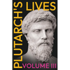 Plutarch's Lives - Volume III.: Translated from the Greek, with Notes and a Life of Plutarch - Paperback