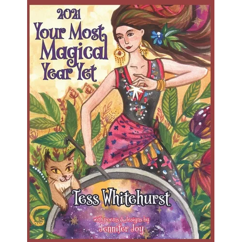 2021: Your Most Magical Year Yet!: A Purposeful Planner for Everyday Enchantment: Calendar with Spells, Coloring Pages, Jour - Paperback