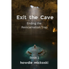 Exit the Cave: Ending the Reincarnation Trap, Book 1 - Paperback