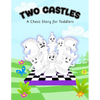Two Castles: A Chess Story for Toddlers - Paperback