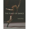 The Place of Dance: A Somatic Guide to Dancing and Dance Making - Paperback