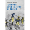 Animals and Society in Brazil, from the Sixteenth to Nineteenth Centuries - Hardcover