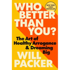 Who Better Than You?: The Art of Healthy Arrogance & Dreaming Big - Hardcover