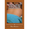 Massage - The Feel Good Medicine Without All the Bad Side Effects: The Complete Guide to Treating Numerous Medical Conditions Using Massage Therapy - Paperback