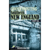 Ghosthunting Southern New England - Hardcover